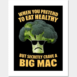 When you pretend to eat health but secretly crave a big mac Posters and Art